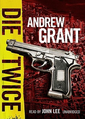 Die Twice by Andrew Grant