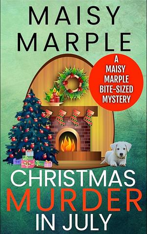 Christmas Murder in July  by Maisy Marple