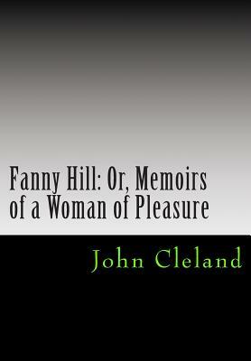 Fanny Hill: Or, Memoirs of a Woman of Pleasure by John Cleland