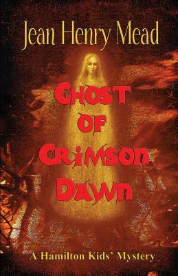 Ghost of Crimson Dawn (A Hamilton Kids' Mystery) by Jean Henry Mead