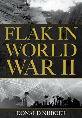 Flak in World War II by Donald Nijboer