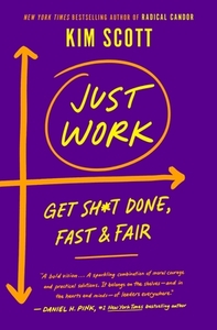 Just Work: Get Sh*t Done, Fast & Fair by Kim Malone Scott