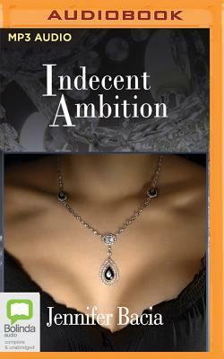 Indecent Ambition by Jennifer Bacia