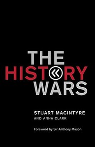 The History Wars by Anna Clark, Stuart Macintyre