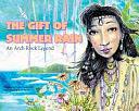 The Gift of Summer Rain: An Arch Rock Legend by Doris Holik Kelly