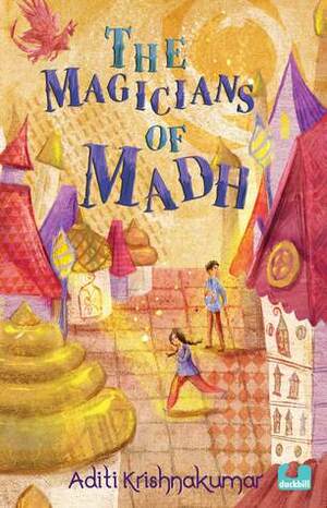 The Magicians of Madh by Aditi Krishnakumar