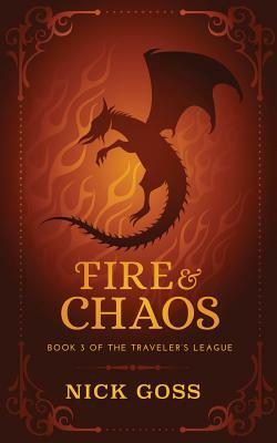 Fire and Chaos: Book 3 of the Traveler's League by 