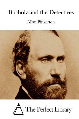 Bucholz and the Detectives by Allan Pinkerton