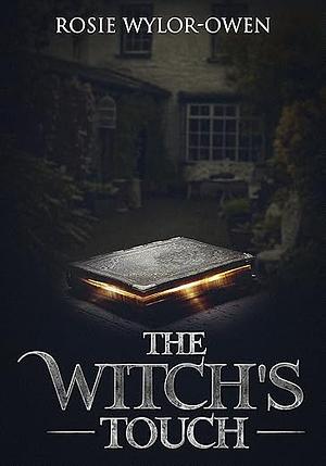 The Witch's Touch by Rosie Wylor-Owen