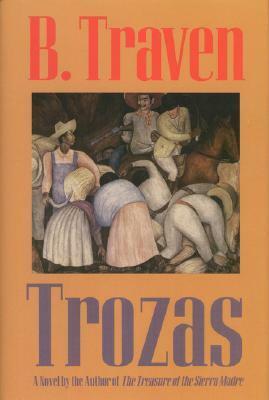 Trozas by B. Traven