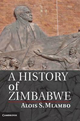 A History of Zimbabwe by Alois S. Mlambo