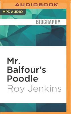 Mr. Balfour's Poodle by Roy Jenkins