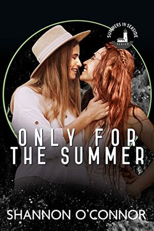 Only For the Summer by Shannon O'Connor