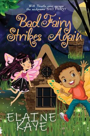 Bad Fairy Strikes Again by Elaine Kaye