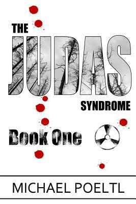 The Judas Syndrome: Book one in The Judas Syndrome series by Michael E. Poeltl