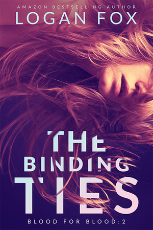 The Binding Ties by Logan Fox