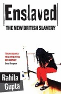 Enslaved: The New British Slavery by Philip Gwyn Jones, Rahila Gupta