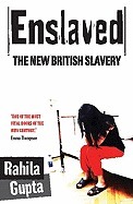 Enslaved: The New British Slavery by Philip Gwyn Jones, Rahila Gupta