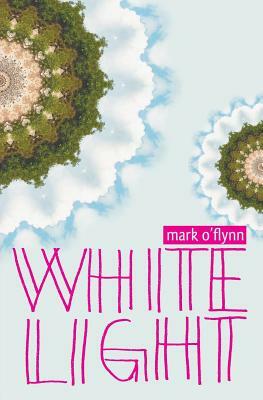White Light by Mark O'Flynn