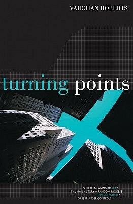 Turning Points: Is There Meaning to Life? by Vaughan Roberts