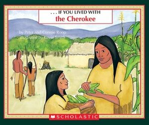 If You Lived With The Cherokee (...If You) by Connie Roop, Peter Roop