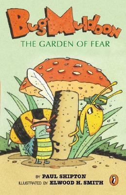 Bug Muldoon: The Garden of Fear by Paul Shipton