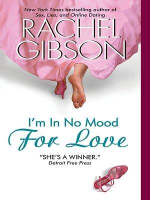 I'm In No Mood For Love by Rachel Gibson