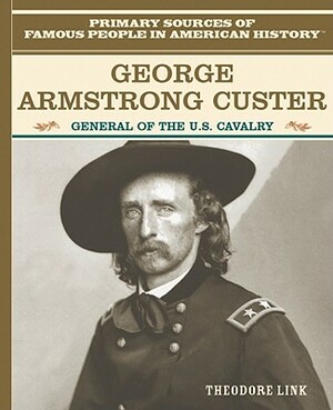 George Armstrong Custer by Theodore Link