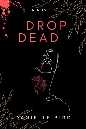 Drop Dead by Danielle Bird