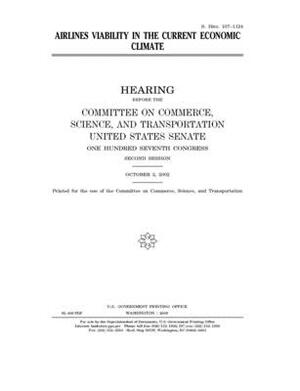 Airlines viability in the current economic climate by United States Congress, United States Senate, Committee on Commerce Science (senate)