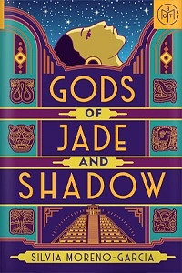 Gods of Jade and Shadow by Silvia Moreno-Garcia