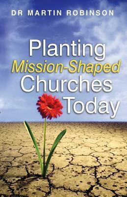 Planting Mission Shaped Churches Today by Martin Robinson