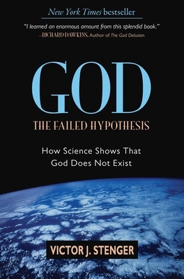 God the Failed Hypothesis?: How Science Shows That God Does Not Exist by Victor J. Stenger