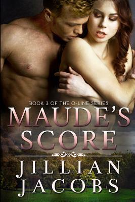 Maude's Score: Book #3 The O-Line Series by Jillian Jacobs