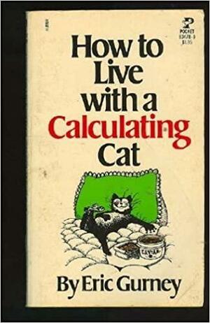 How to Live With A Calculating Cat by Eric Gurney