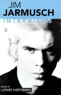 Jim Jarmusch: Interviews by Ludvig Hertzberg