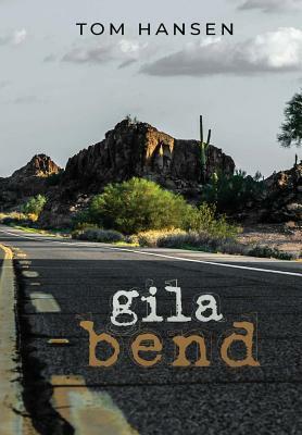 Gila Bend by Tom Hansen