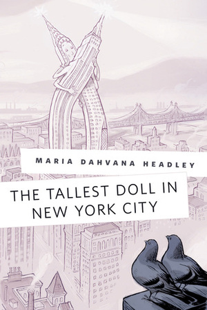 The Tallest Doll in New York City by Maria Dahvana Headley