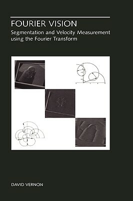 Fourier Vision: Segmentation and Velocity Measurement Using the Fourier Transform by David Vernon