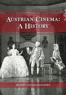 Austrian Cinema: A History by Robert Von Dassanowsky