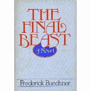 The Final Beast by Frederick Buechner