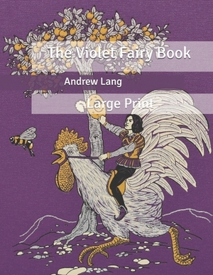 The Violet Fairy Book: Large Print by Andrew Lang