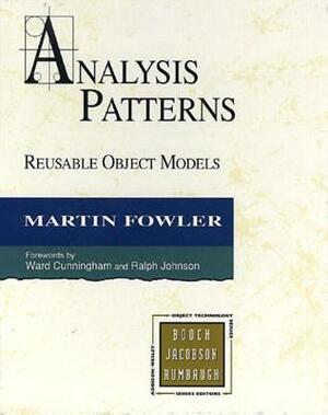 Analysis Patterns: Reusable Object Models by Ralph Johnson, Ward Cunningham, Martin Fowler