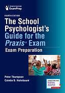 The School Psychologist's Guide for the Praxis Exam: Exam Preparation by Colette B. Hohnbaum, Peter Thompson