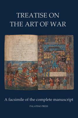 Treatise on the Art of War: A facsimile of the complete manuscript by Palatino Press