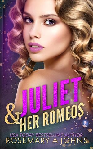 Juliet & Her Romeos  by Rosemary A. Johns