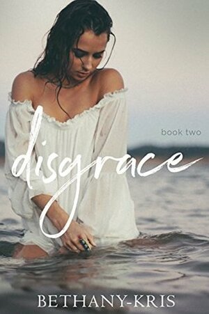 Disgrace by Bethany-Kris