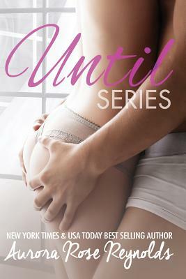 Until Series: Box set by Aurora Rose Reynolds