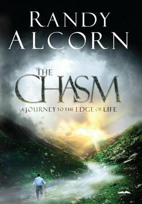 Chasm: A Journey to the Edge of Life by Randy Alcorn