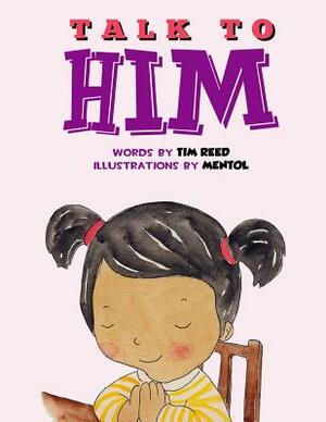 Talk to Him by Mentol, Tim Reed